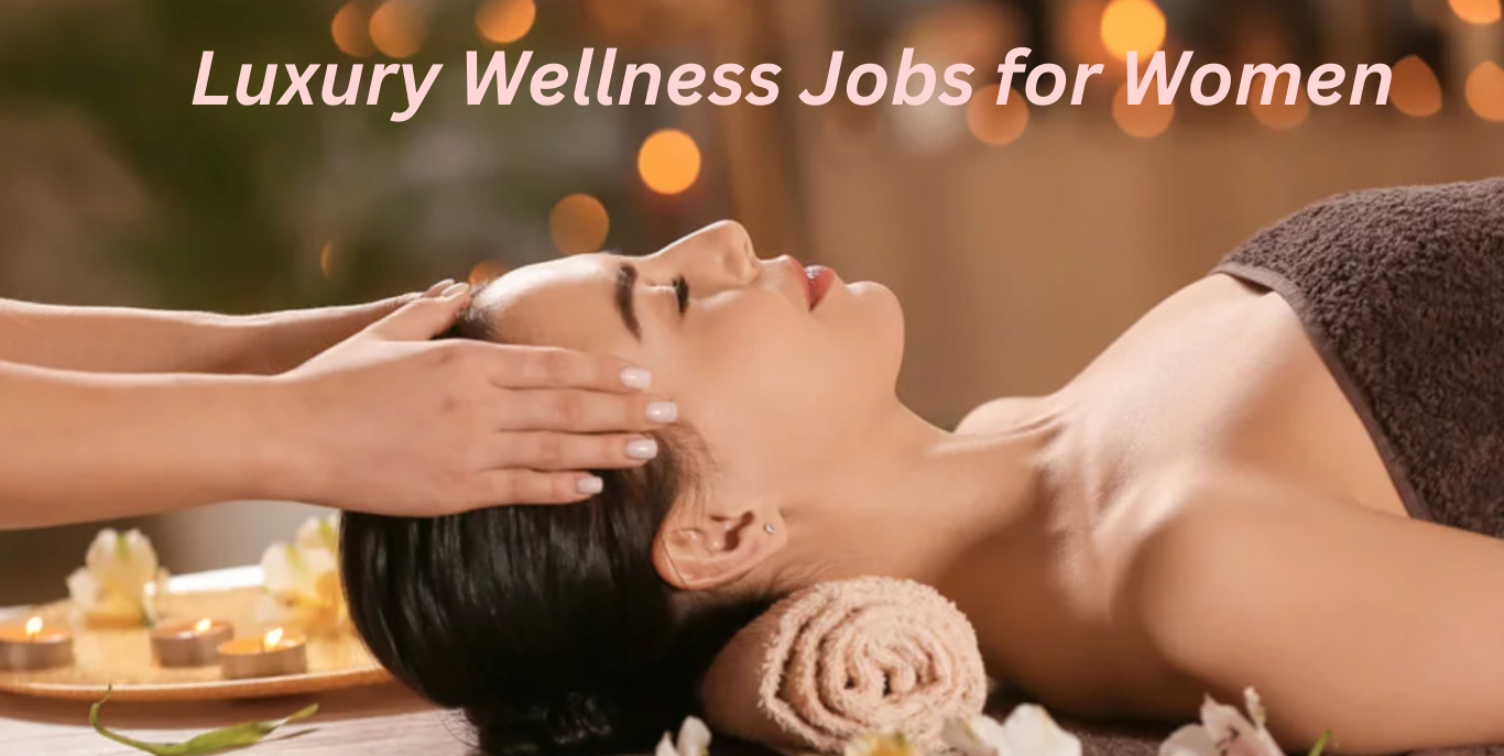 Luxury Wellness Jobs for Women