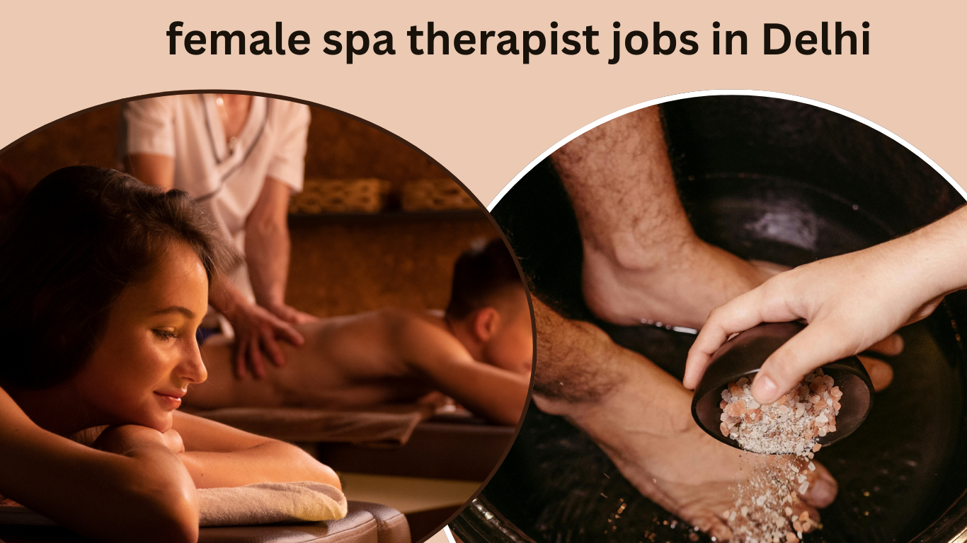 female spa therapist jobs in Delhi